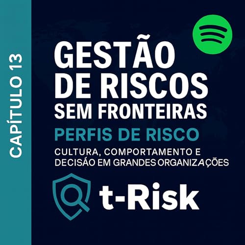🎙️ Cap&iacute;tulo 13 &ndash; Perfis de Risco: Cultura, Comportamento e Decis&atilde;o em Grandes Organiza&ccedil;&otilde;es Podcast Por  arte de portada