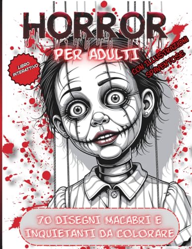 Horror per Adulti con Illustrazioni Spaventose: 70 Disegni Macabri e Inquietanti da colorare, libro interattivo per un Relax da Brividi e Sollievo dallo Stress