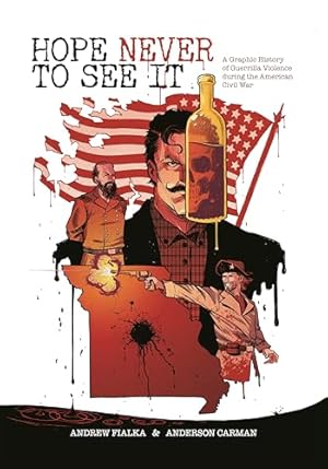 Book cover Hope Never to See It: A Graphic History of Guerrilla Violence during the American Civil War