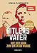 Hitlers Vater: Wie der Sohn zum Diktator wurde
