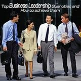 Top Business Leadership Qualities and How to Achieve Them