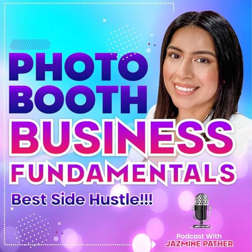 Photo Booth Business Fundamentals - Best Side Hustle Podcast Por Jazmine Pather arte de portada