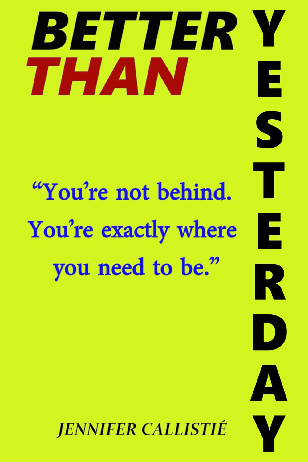 Better Than Yesterday: A Gentle Guide to Loving Your Own Journey
