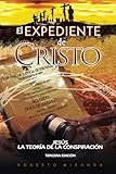 El expediente de Cristo: Jes&Atilde;&ordm;s. La teor&Atilde;&shy;a de la conspiraci&Atilde;&sup3;n (Spanish Edition)