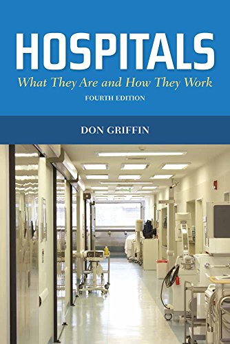 Hospitals: What They Are and How They Work (Griffin,...