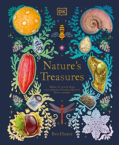 Nature's Treasures: Tales Of More Than 100 Extraordinary Objects From Nature (DK Treasures)
