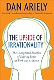 The Upside of Irrationality