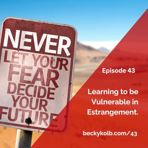 43: Learning to be Vulnerable in Estrangement