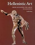 Hellenistic Art: From Alexander the Great to Augustus (Getty Trust Publications: J. Paul Getty Museum)