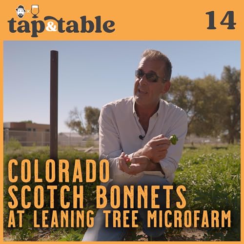 All Things Scotch Bonnet at Leaning Tree Microfarm | tap & table podcast