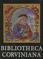 Bibliotheca Corviniana: The Library of King Matthias Corvinus of Hungary B000M3NQ74 Book Cover