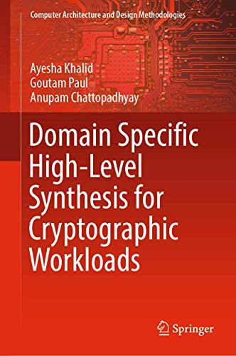 Domain Specific High-Level Synthesis for Cryptographic Workloads (Computer Architecture and Design Methodologies) view 2