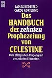 Das Handbuch Der Zehnten Prophezeiung Von Celestine: Vom Alltaglichen Umgang Mit Der Zehnten Erkenntnis - James Redfield