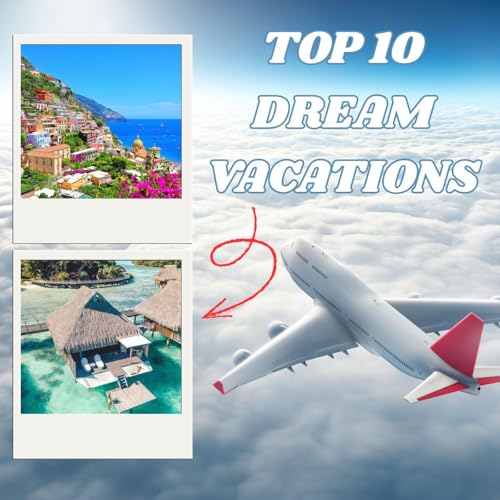 Top 10 Dream Vacations (Feat. Holly Goodfellow)