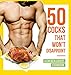 50 Cocks That Won't Disappoint - A Chicken Lovers Cookbook: 50 Delectable Chicken Recipes That Will Have Them Begging for More