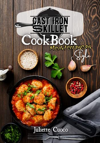 Cast Iron Skillet Cookbook Mediterranean Style: A Selection of Easy