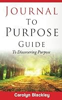 Journal To Purpose Study Guide 1543040071 Book Cover