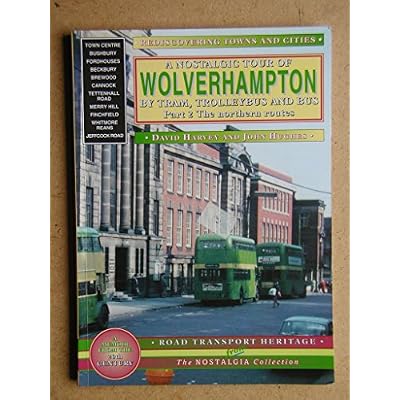 A Nostalgic Tour of Wolverhampton by Tram, Trolleybus and Bus