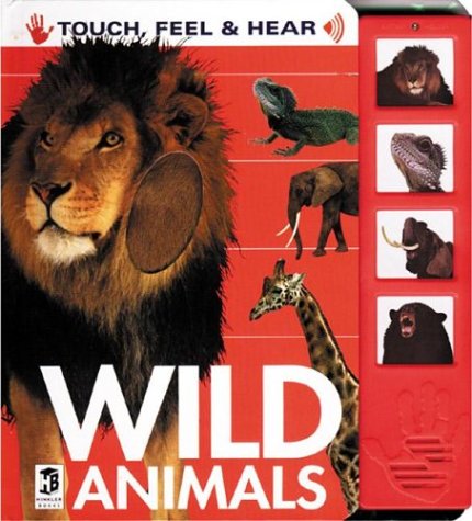 Wild Animals: Touch, Feel, and Hear (Touch, Feel & Hear)