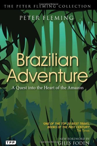 Brazilian Adventure: A Quest into the Heart of the Amazon by Peter Fleming ( 2011 ) Paperback