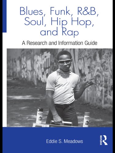 Blues, Funk, Rhythm and Blues, Soul, Hip Hop, and Rap: A Research and Information Guide (Routledge Music Bibliographies)