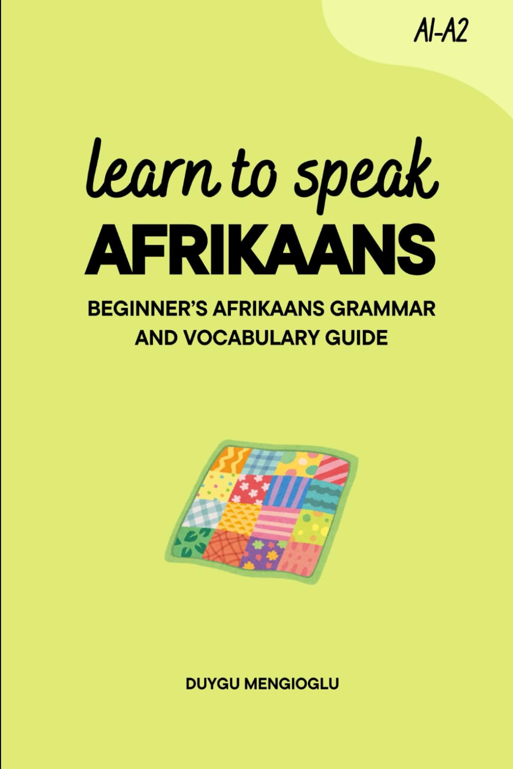 Learn to Speak Afrikaans: Beginner’s Afrikaans Grammar and Vocabulary Guide (Learn Afrikaans)