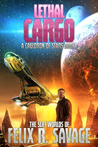 Lethal Cargo: A Space Opera Adventure (A Cauldron of Stars Book 1)