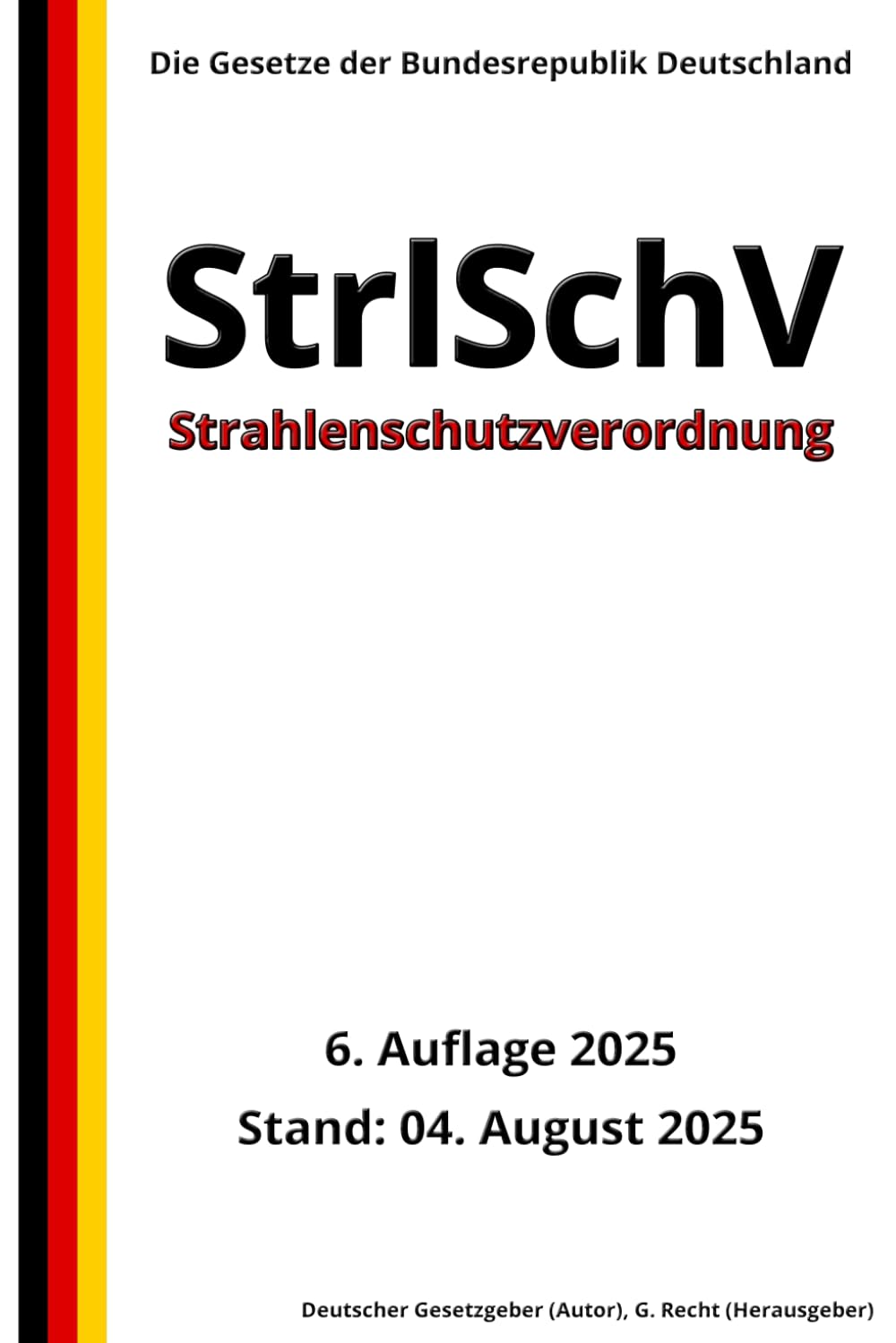 Strahlenschutzverordnung - StrlSchV, 6. Auflage 2025: Die Gesetze der Bundesrepublik Deutschland