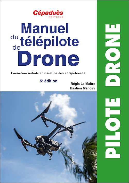 Manuel du télépilote de drone: Formation initiale et maintien des compétences
