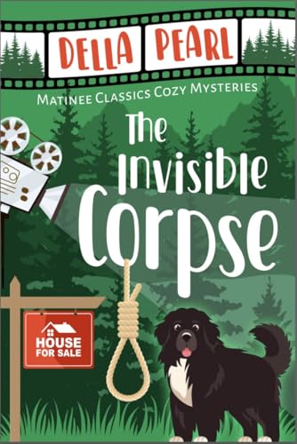 The Invisible Corpse: A Matinee Classics Cozy Mystery (Matinee Classics Cozy Mystery Series Book 2)