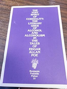 Paperback Very Spirit of Cordiality: The Literary Uses of Alcohol...in the Tales of Edgar Allan Poe Book