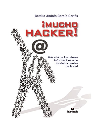 Mucho hacker: más allá de los héroes informáticos o…