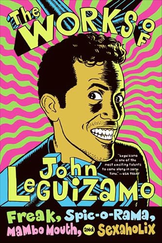 The Works of John Leguizamo: Freak, Spic-o-rama, Mambo Mouth, and Sexaholix