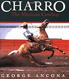 Charro: The Mexican Cowboy - George Ancona Fotograf: George Ancona  Charro: The Mexican Cowboy - George Ancona Fotograf: George Ancona
