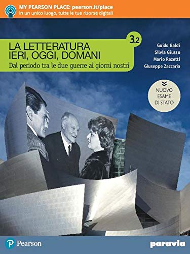 La letteratura ieri, oggi, domani. Ediz. nuovo esame di Stato. Per le Scuole superiori. Con e-book. Con espansione online (Vol. 3/2)