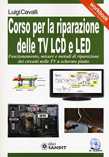 Corso per la riparazione delle TV LCD e LED. Con CD-ROM