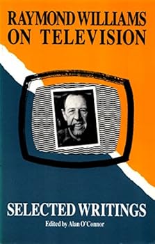 Raymond Williams on Television: Selected Writings