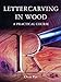 Lettercarving in Wood: A Practical Course