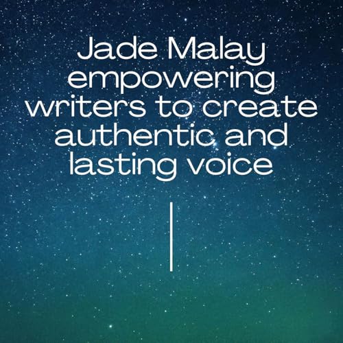 Jade Malay empowering writers to create authentic and lasting voice