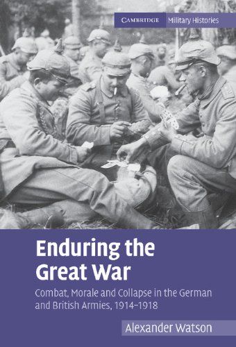 Enduring the Great War: Combat, Morale and Collapse in the German and British Armies, 1914–1918 (Cambridge Military Histories)