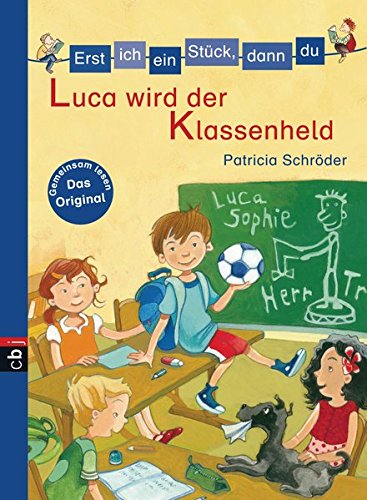 Erst ich ein Stück, dann du - Luca wird der Klassenheld (Erst ich ein Stück... Das Original, Band Erst ich ein Stück, dann du - Luca wird der Klassenheld (Erst ich ein Stück... Das Original, Band