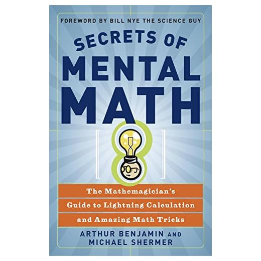 Secrets of Mental Math: The Mathemagician's Guide to Lightning Calculation and Amazing Math Tricks