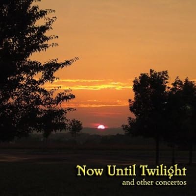 Now Until Twilight and other concertos