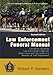 Law Enforcement Funeral Manual: A Practical Guide for Law Enforcement Agencies When Faced With the Death of a Member of Their Department