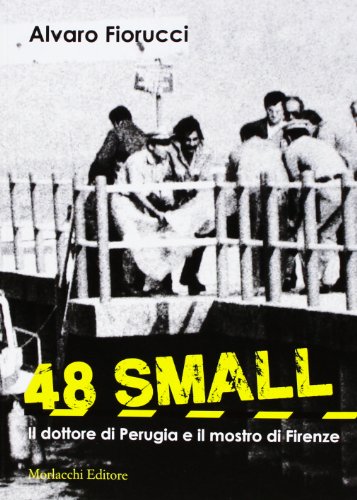 48 small. Il dottore di Perugia e il mostro di Firenze