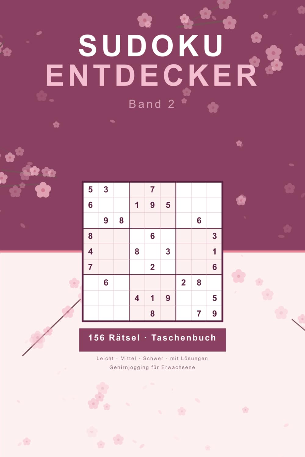 Sudoku Entdecker: Band 2: 156 Rätsel für Erwachsene — Leicht bis Schwer — mit Lösungen