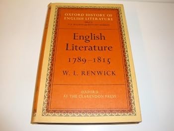 English Literature, 1789-1815 (Oxford History of English Literature) by W. L. Renwick (1963-12-03)