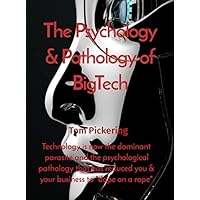 The Psychology & Pathology of BigTech