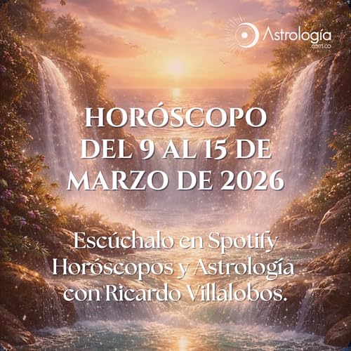 Hor&oacute;scopo del 09 al 15 de marzo de 2026