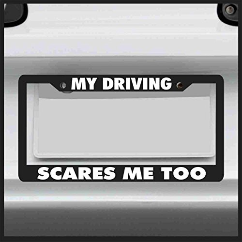 Sticker Connection | My Driving Scares Me Too | Universal Funny License Plate Frame for Car, Truck, Van, Sticker Vinyl Decal Fits Standard USA License Plates